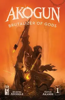 Cover of Akogun: Brutalizer of Gods #1